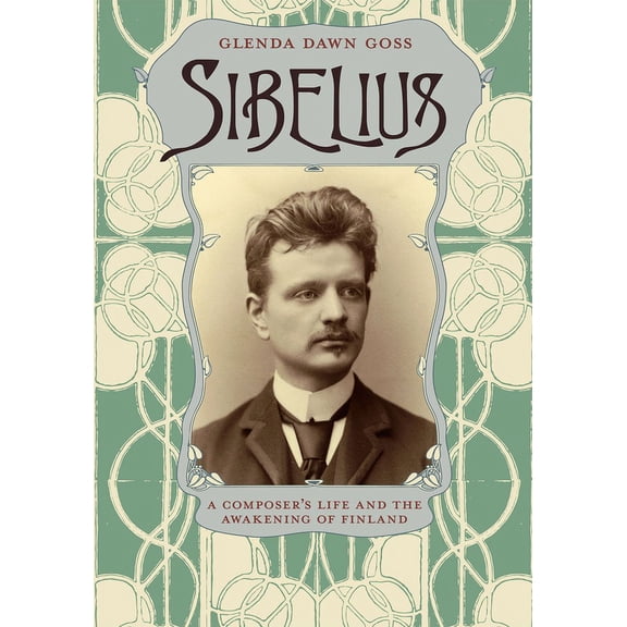 Sibelius: A Composer's Life and the Awakening of Finland, (Paperback)