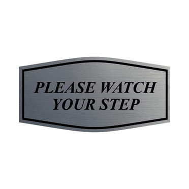 Fancy Please Watch Your Step Sign (Brushed Silver) - Medium