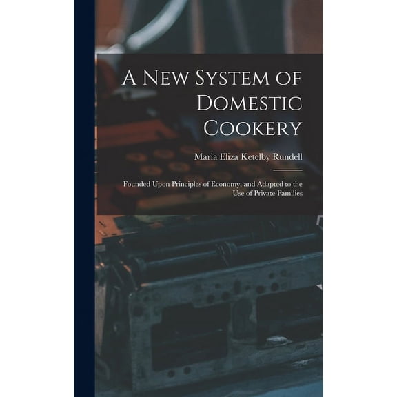 A New System of Domestic Cookery (Hardcover)