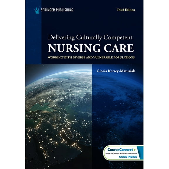 Delivering Culturally Competent Nursing Care: Working with Diverse and Vulnerable Populations, (Paperback)