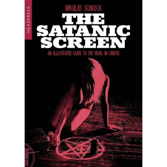 The Satanic Screen: An Illustrated Guide to the Devil in Cinema, (Paperback)