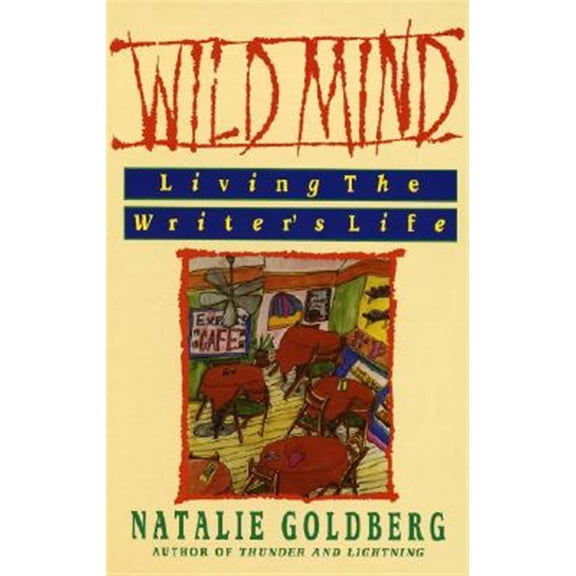 Pre-Owned Wild Mind: Living the Writer's Life (Paperback) 0553347756 9780553347753