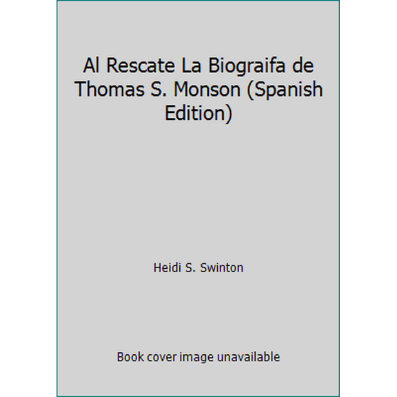 Pre-Owned Al Rescate La Biograifa de Thomas S. Monson (Spanish Edition) (Paperback) 1609070011 9781609070014
