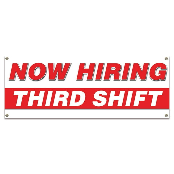Now Hiring Third Shift| 48" X 120" Banner | Apply Inside Employment Help Wanted |  Made in The USA