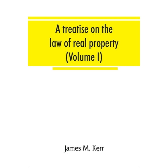 A treatise on the law of real property (Volume I), (Paperback)