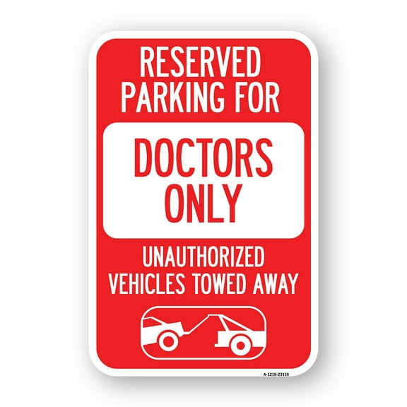SignMission A-1218-23116 12 x 18 in. Aluminum Sign - Reserved Parking for Doctors Only Unauthorized Vehicles Towed Away