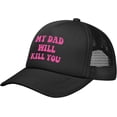 thumbnail image 1 of My Dad Will Kill You Hat Funny Mesh Trucker Cap, 1 of 5