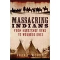 thumbnail image 2 of Massacring Indians: From Horseshoe Bend to Wounded Knee, 2 of 2