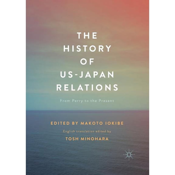 The History of US-Japan Relations: From Perry to the Present, (Paperback)