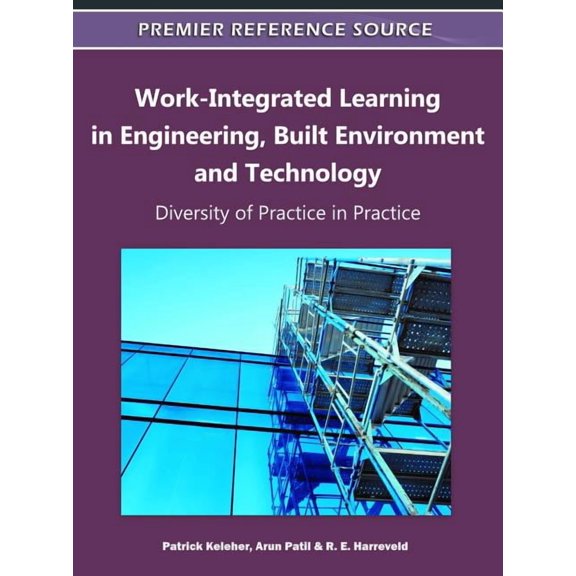 Work-Integrated Learning in Engineering, Built Environment and Technology: Diversity of Practice in Practice, (Hardcover)