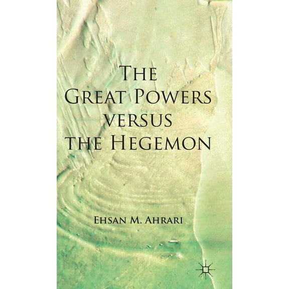 The Great Powers Versus the Hegemon, (Hardcover)