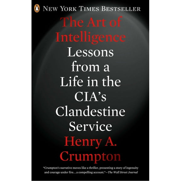 Pre-Owned The Art of Intelligence: Lessons from a Life in the Cia's Clandestine Service (Paperback) 0143123378 9780143123378