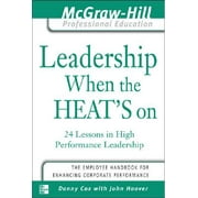 Leadership When the Heat's on : 24 Lessons in High Performance Management