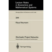 Lecture Notes in Economic and Mathematical Systems: Stochastic Project Networks: Temporal Analysis, Scheduling and Cost Minimization (Paperback)