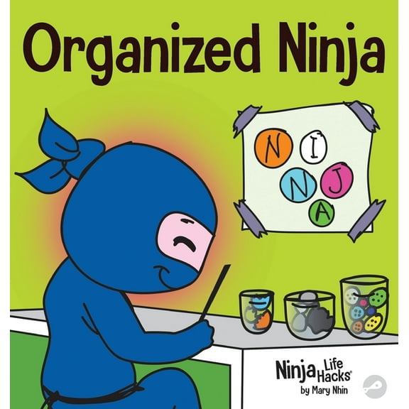 Ninja Life Hacks Organized Ninja: A Children's Book About Organization and Overcoming Messy Habits, Book 28, (Hardcover)