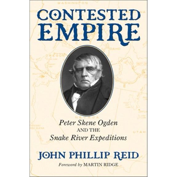 Pre-Owned Contested Empire : Peter Skene Ogden and The Snake River Expeditions (Paperback)