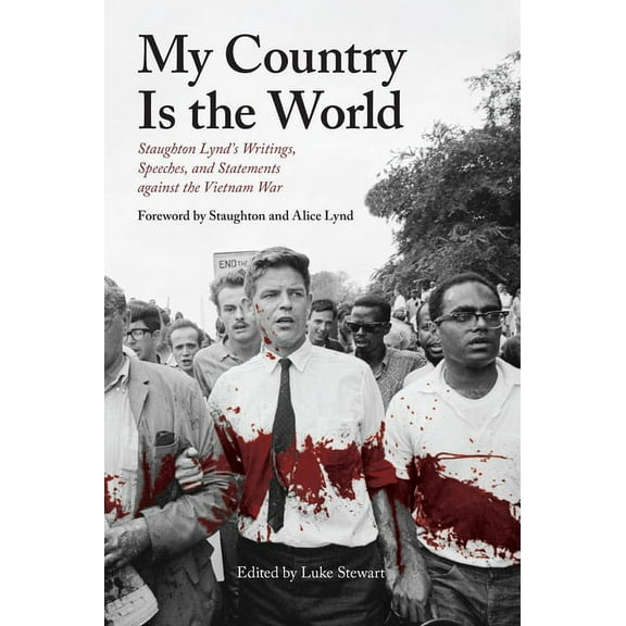 My Country Is the World: Staughton Lynd's Writings, Speeches, and Statements Against the Vietnam War, (Paperback)