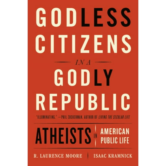 Godless Citizens in a Godly Republic: Atheists in American Public Life, (Paperback)