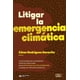 thumbnail image 1 of Libro Litigar La Emergencia Climatica Tapa Blanda, Autor Cesar Rodriguez Garavito, Editorial Siglo Xxi Editores, 1 of 2