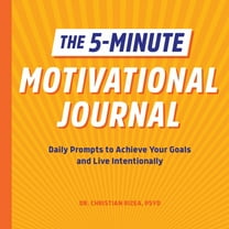 The 5-Minute Motivational Journal: Daily Prompts to Achieve Your Goals and Live Intentionally, (Paperback)