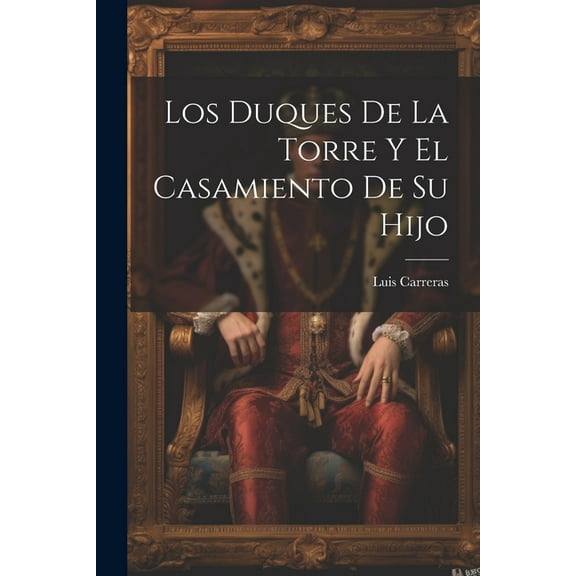 Los Duques De La Torre Y El Casamiento De Su Hijo (Paperback)