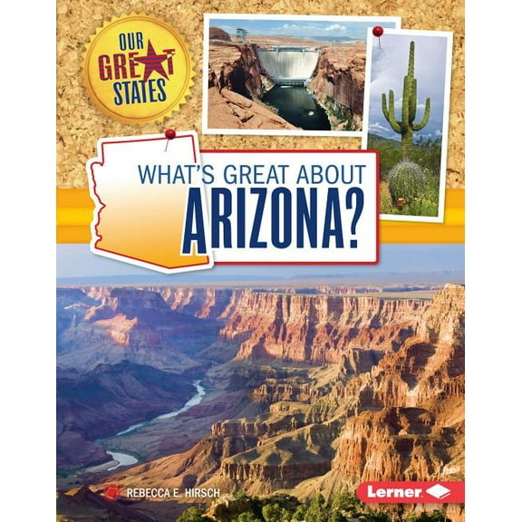 Our Great States: What's Great about Arizona? (Hardcover)