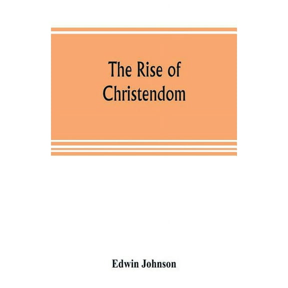 The rise of Christendom, (Paperback)