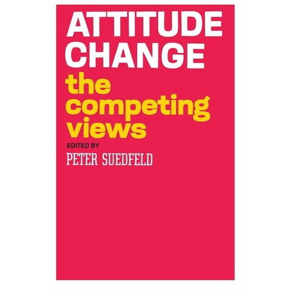 Attitude Change: The Competing Views, (Hardcover)