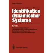 Identifikation Dynamischer Systeme: Band II: Parameterschtzmethoden, Kennwertermittlung Und Modellabgleich, Zeitvariante, Nichtlineare Und Mehrgren-Systeme, Anwendungen (Paperback)