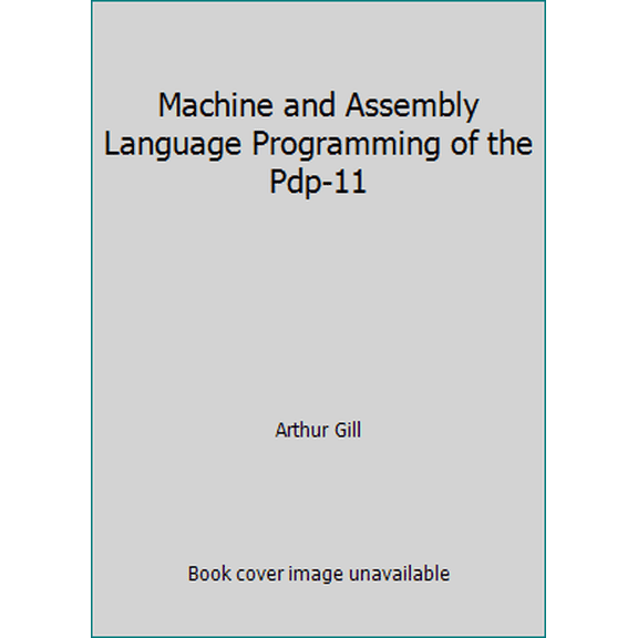 Pre-Owned Machine and Assembly Language Programming of the Pdp-11 (Hardcover) 0135418887 9780135418888