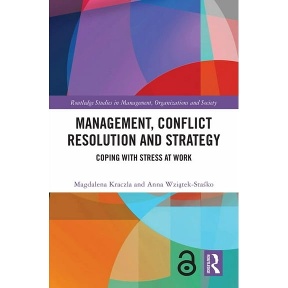Routledge Studies in Management, Organiz Management, Conflict Resolution and Strategy: Coping with Stress at Work, (Hardcover)