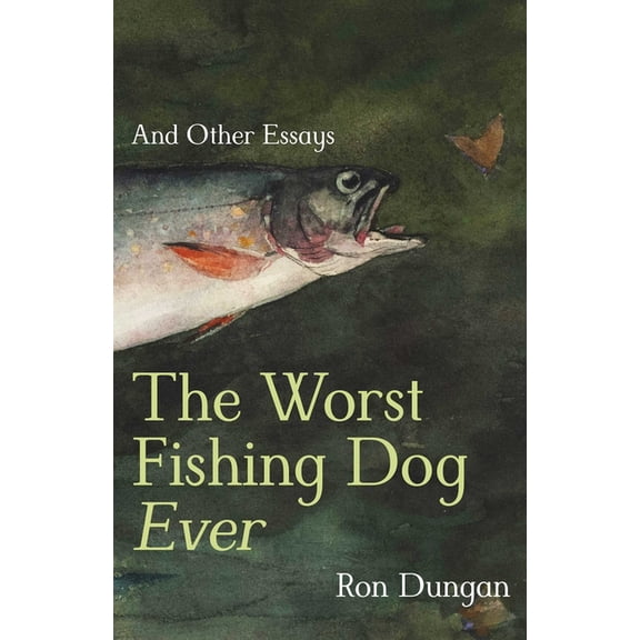 The Worst Fishing Dog Ever: And Other Essays, (Paperback)