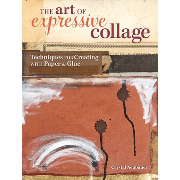 Pre-Owned The Art of Expressive Collage: Techniques for Creating with Paper and Glue (Hardcover) 1440335850 9781440335853