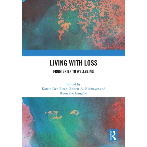 Living with Loss: From Grief to Wellbeing, (Hardcover)