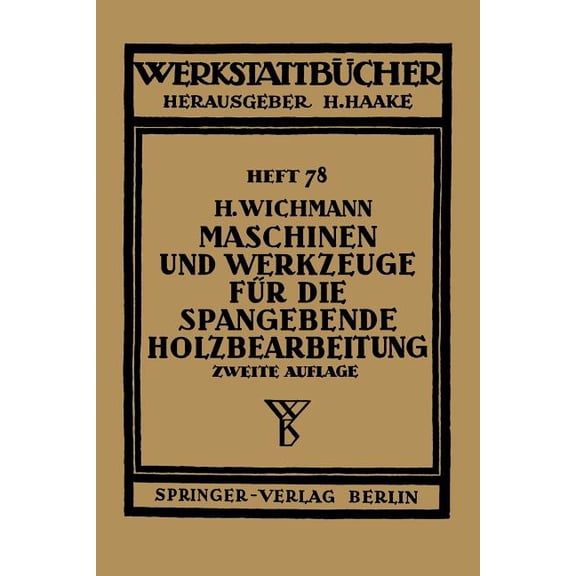 Werkstattbücher Maschinen Und Werkzeuge Für Die Spangebende Holzbearbeitung, Book 78, (Paperback)