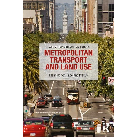 Metropolitan Transport and Land Use: Planning for Place and Plexus, (Paperback)