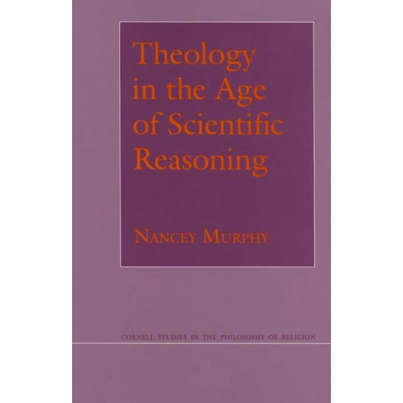 Cornell Studies in the Philosophy of Rel Theology in the Age of Scientific Reasoning, (Paperback)