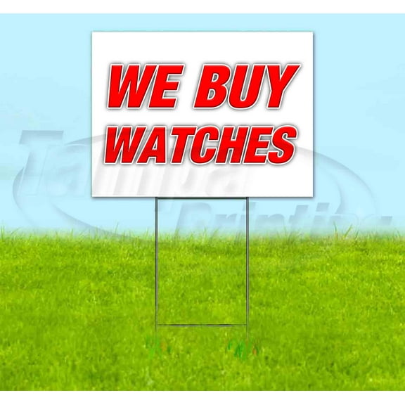 We Buy Watches (18" X 24") Yard Sign, Includes Metal Step Stake