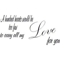 A Hundred Hearts Too Few Carry My Love for You Vinyl Wall Art. Love Quotes. Our Inspirational Christian Scripture Bible Verse Inspired Wall Decals Are Made in the Usa.