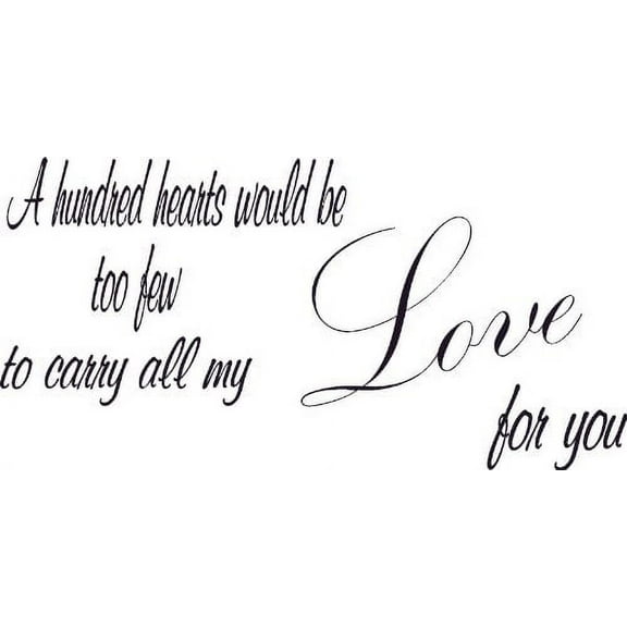 A Hundred Hearts Too Few Carry My Love for You Vinyl Wall Art. Love Quotes. Our Inspirational Christian Scripture Bible Verse Inspired Wall Decals Are Made in the Usa.