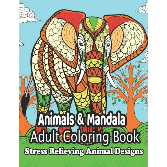 Animals & Mandala Adult Coloring Book: An Adult Coloring Book with Lions, Elephants, Owls, Horses, Dogs, Cats, and Many More! (Animals with Patterns Coloring Books) (Paperback)