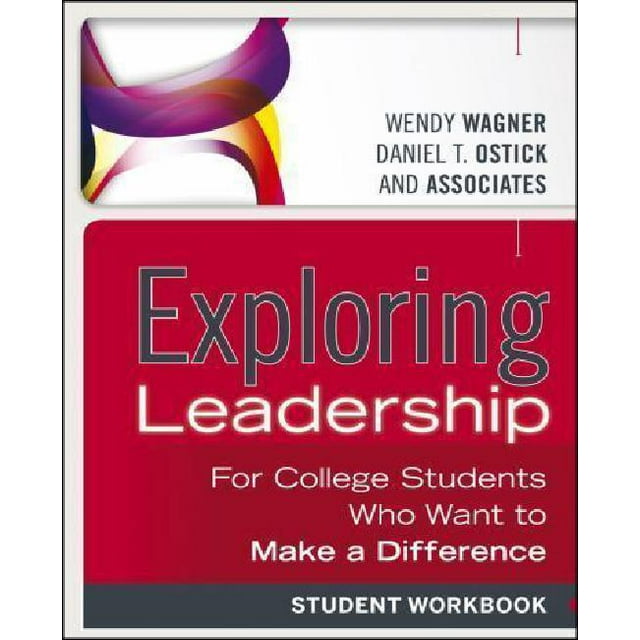 Exploring Leadership: For College Students Who Want to Make a Difference, Student Workbook