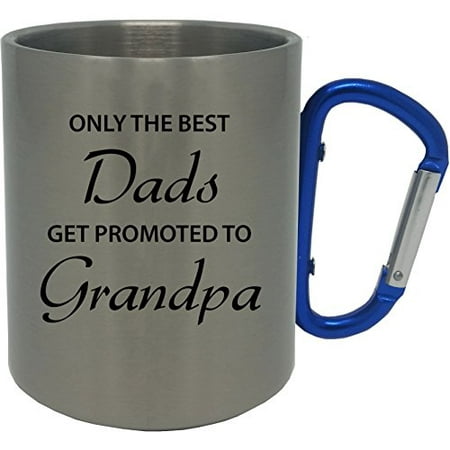 Only the Best Dads Get Promoted to Grandpa Stainless Steel 11 Oz 350ml Coffee Mug with Blue Carabiner Handle