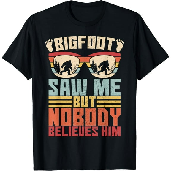 Bigfoot Saw Me Nobody Believes Him Funny Big Foot Sasquatch T-ShirtMen and women, Black T-shirt, size: Extra large
