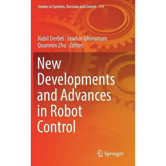 Studies in Systems, Decision and Control New Developments and Advances in Robot Control, Book 175, (Hardcover)