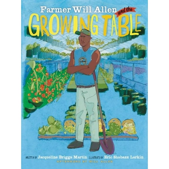 Pre-Owned Farmer Will Allen and the Growing Table (Hardcover) 0983661537 9780983661535