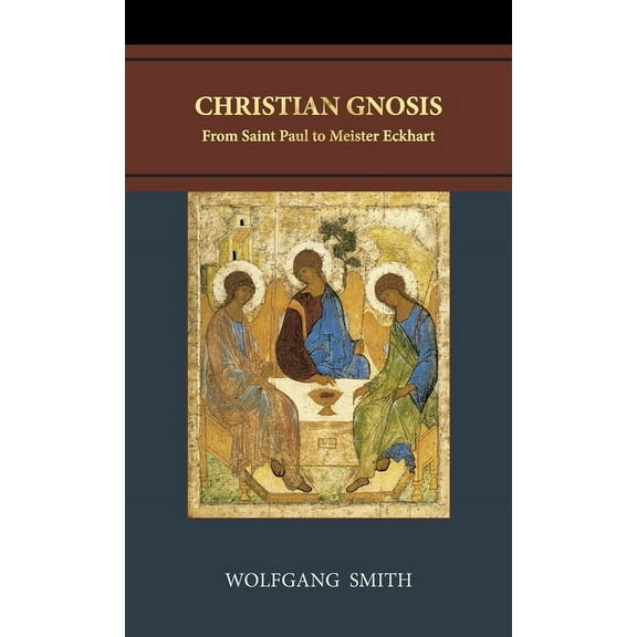 Christian Gnosis: From Saint Paul to Meister Eckhart, (Hardcover)