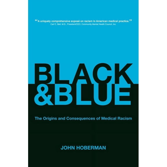 Black and Blue : The Origins and Consequences of Medical Racism (Edition 1) (Paperback)