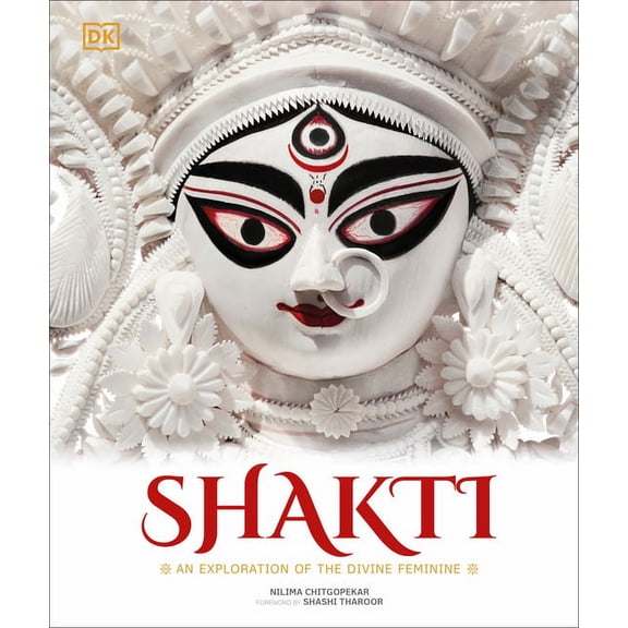 Shakti: An Exploration of the Divine Feminine, (Hardcover)