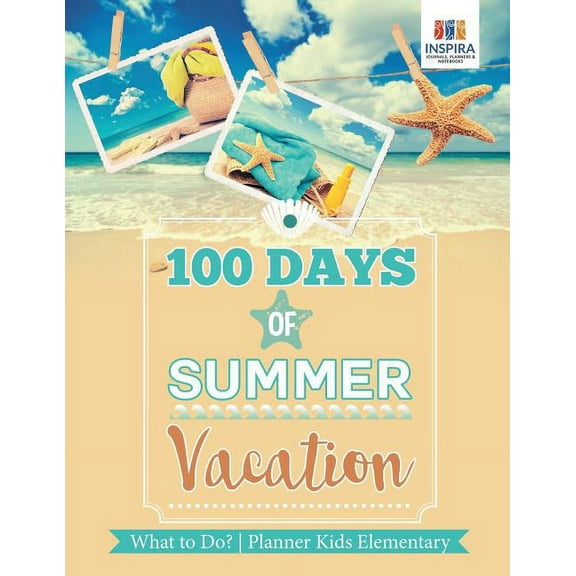 100 Days of Summer Vacation What to Do? Planner Kids Elementary (Paperback)